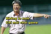 Nhiều cầu thủ Việt không muốn xem Euro vì mải... chơi game