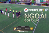 Cười không nhặt được mồm với FIFA Online 3 phiên bản đời thực