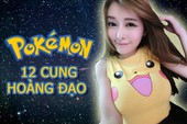 12 Cung hoàng đạo của game thủ hợp với các hệ Pokemon nào?