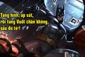 Liên Quân Mobile: 3 điều đáng lưu ý khi điều khiển Batman chơi ở vị trí đi Rừng