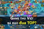 Nói về đua TOP, game thủ Việt mà NHÌ thì chắc không ai dám NHẤT!