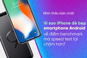 Nhìn thấu bản chất: Vì sao iPhone đè bẹp smartphone Android về điểm benchmark mà speed test lại chậm hơn?