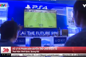 Tin nóng: VTV 1 làm hẳn phóng sự về tình trạng game crack tại Việt Nam