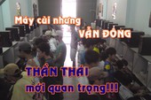 "Quán net cấu hình 2 triệu đồng cũng vẫn kiếm ăn ngon, quan trọng là phải có thần thái"