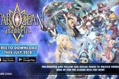 Star Ocean: Anamnesis - Thêm một game di động hấp dẫn ra mắt trong tháng 072018