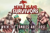 Dead Island: Game tàn sát Zombie đình đám đã xuất hiện trên Android