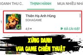 Xứng danh Vua game chiến thuật: Thiên Hạ Anh Hùng đạt Top 1 CH Play sau chưa đầy 24h