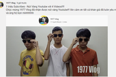 1977 Vlog chính thức 'làm nên lịch sử': Triệu sub ẵm nút vàng YouTube chỉ với vỏn vẹn 4 video