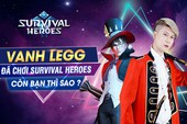 Vanh Leg cùng Độ Mixi đồng loạt tặng Giftcode, thách game thủ vào Survival Heroes giành Top 1