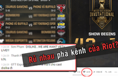 LMHT: Game thủ Việt lại thể hiện ý thức tồi tệ, sang LoL Esports 'xem nhờ' còn spam chửi bới rồi rủ nhau report sập kênh