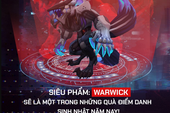 LMHT: Game thủ Việt được tặng miễn phí trang phục Siêu Phẩm Warwick mừng sinh nhật LMHT