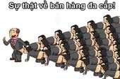 Cư dân mạng thi nhau chế ảnh về... bán hàng đa cấp