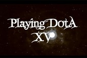 Movie ấn tượng: Playing DotA XV