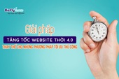 Giải pháp tăng tốc website thời 4.0 thay thế cho những phương pháp tối ưu thủ công