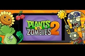 Plants vs Zombies 2 bị trì hoãn