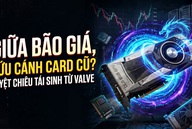 Giữa "bão giá" linh kiện, Valve tung "thần dược" hồi sinh card 8GB: Game thủ tiết kiệm cả chục triệu đồng!