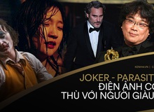 Nhìn về Oscars 2020, từ Parasite tới Joker: Thế giới điện ảnh liệu có thù hằn với người giàu?