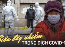 Bệnh nhân "siêu lây nhiễm" thực sự là gì và mối nguy họ mang lại khi dịch virus corona Covid-19 đang lây lan?