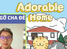 “Cha đẻ” Adorable Home lộ diện: Khẳng định rất bất ngờ vì game đầu tiên lập trình đã được nhiều người yêu thích