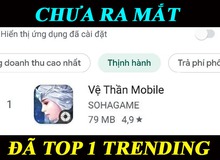 [SỐC]: Mở tải hôm qua, còn chưa kịp chạy event mà Vệ Thần Mobile đã TOP Trending trên CH Play, sức mạnh của "500 anh em" quá đáng sợ!