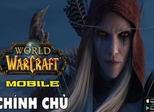 Đã có World of Warcraft Mobile chính chủ, thế hệ game thủ 8x và 9x sắp được quay lại tuổi thơ