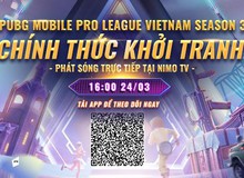 Giải đấu PUBG Mobile Pro League Việt Nam Season 3 chính thức khởi tranh: Giải thưởng khủng, phát sóng trực tiếp tại Nimo TV