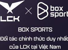 BOX Sports chính thức sở hữu bản quyền phát sóng LCK tại Việt Nam, đưa giải đấu LMHT Hàn Quốc trở lại YouTube