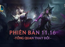 Toàn cảnh phiên bản Update 11.16 LMHT: Diana, Xin Zhao, Ziggs và hàng loạt tướng hot trong giải đấu bị "sờ gáy"