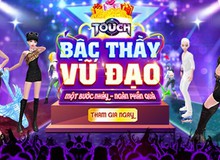 Game vũ đạo Touch bùng nổ với sự kiện cover bước nhảy cùng phần thưởng cực hot