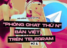 Kỳ 1 - Sự trỗi dậy kinh hoàng của những nhóm chat 18+ trên Telegram: Hàng nghìn GB ảnh và clip đen, thu phí xem phim cứ như Netflix