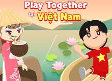 Play Together được phát hành chính thức tại Việt Nam bởi NPH cực lớn, game thủ kỳ vọng vào điều gì?
