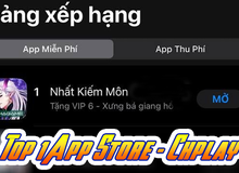 Không ngoài dự đoán, Nhất Kiếm Môn chỉ mất 1 ngày để "đu đỉnh" Top 1 cả App Store và CH Play