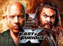 Fast & Furious 10: Mãn nhãn nhưng đừng đòi hỏi những điều có lý