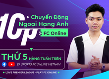 10 phút chuyển động Ngoại Hạng Anh cùng FC Online: Bắt nhịp EPL, Làm chủ sa bàn Esports