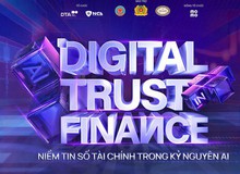 "Digital Trust in Finance 2026” - Kiến tạo niềm tin số tài chính trong kỷ nguyên AI
