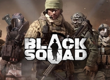 Gane hành động đỉnh Black Squad đến gần với game thủ Việt