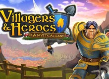 Villagers and Heroes: Game nhập vai kết hợp casual đáng chú ý