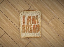 I Am Bread: Game cho người chơi vào vai... bánh mì gối