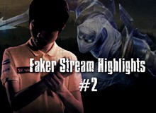 Liên Minh Huyền Thoại: Những khoảnh khắc tuần 2 stream của Faker