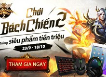 Chơi Bách Chiến 2 trúng siêu phẩm tiền triệu