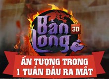 Nhìn lại Bàn Long 3D sau 1 tuần ra mắt