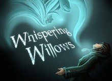 Whispering Willows - Game kinh dị tuyệt đỉnh tái sinh trên di động