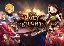Holy Knight - ARPG "chặt chém" điên cuồng đánh tiếng mobile