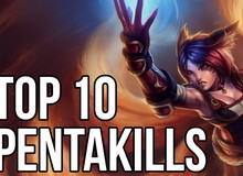 Liên Minh Huyền Thoại: Top 10 pentakill đỉnh nhất tháng 3