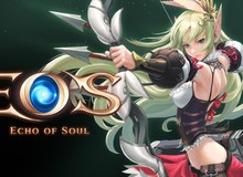 Cơ hội cho game thủ Việt chơi Echo of Soul bản tiếng Anh