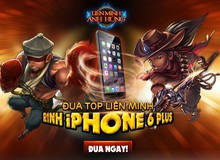 Liên Minh Anh Hùng tặng độc giả iPhone 6 Plus và Vipcode 1 triệu đồng