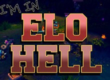 10 lí do khiến game thủ Liên Minh Huyền Thoại Hell ELO “Mãi không ngóc đầu dậy”