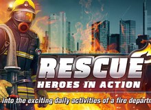 RESCUE: Heroes in Action - Game mobile cứu hỏa sắp ra mắt