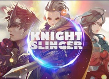 Knight Slinger - Sự kết hợp tài tình giữa bắn trứng và nhập vai