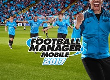 Football Manager Mobile 2017 chính thức ra mắt, game thủ Việt đã có thể tải ngay